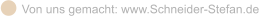 Von uns gemacht: www.Schneider-Stefan.de